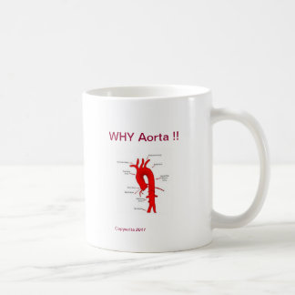 The  Orginal  The only  WHY Aorta !!  Coffee Coffee Mug