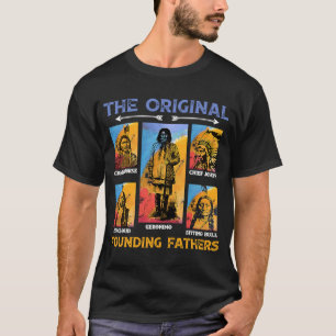 The Original Founding Fathers Native American  1 T-Shirt