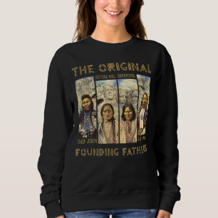 The Original Founding Fathers Native American Clas Sweatshirt