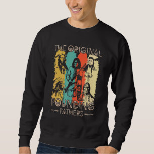 The Original Founding Fathers Native American Indi Sweatshirt