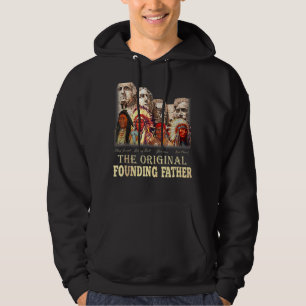 The Original Founding Fathers Natives American Hoodie