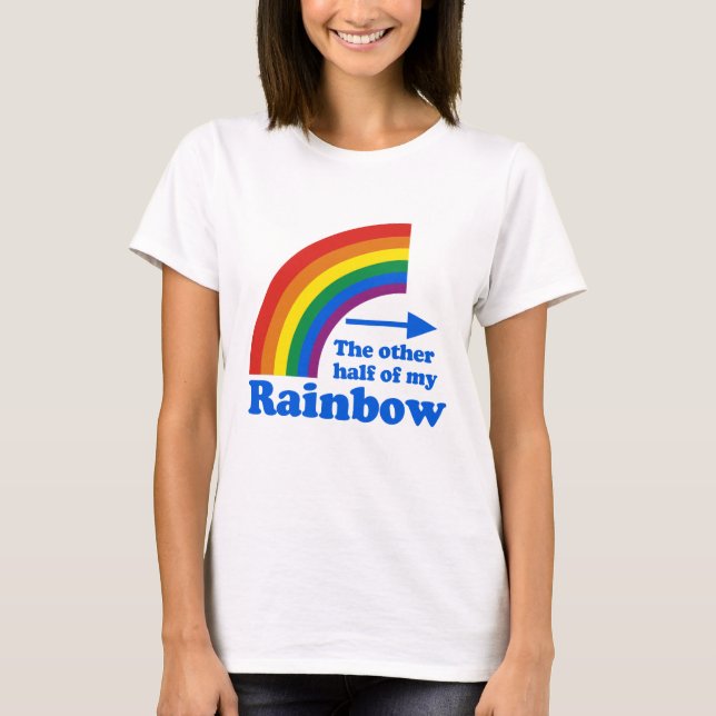 THE OTHER HALF OF MY RAINBOW (Left) T-Shirt (Front)