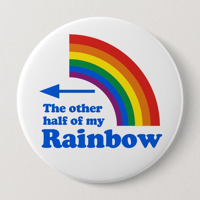 THE OTHER HALF OF MY RAINBOW (Right) 10 Cm Round Badge (Front)
