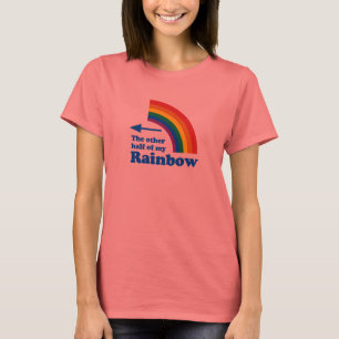 THE OTHER HALF OF MY RAINBOW T-Shirt
