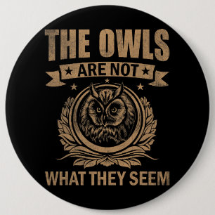 The Owls Are Not What They Seem Funny Owl Outfit O 6 Cm Round Badge