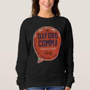 The Oxford Comma Preservation Society Team Oxford Sweatshirt