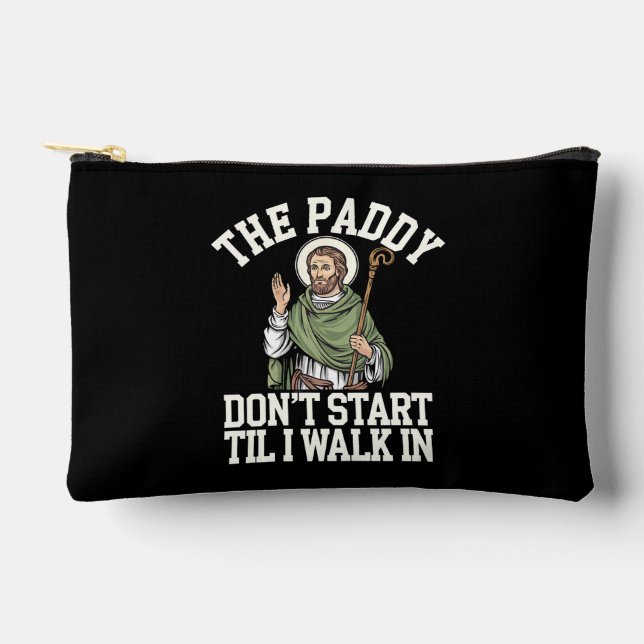 The Paddy Don't Start Til I Walk In Funny Irish Accessory Pouch (Front)