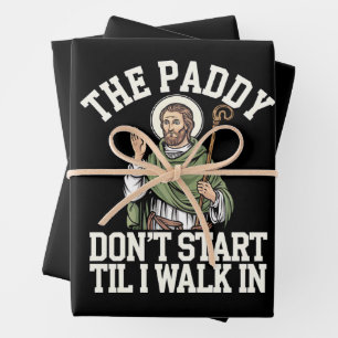 The Paddy Don't Start Til I Walk In Funny Irish Wrapping Paper Sheet
