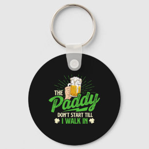 The Paddy Don't Start Till I Walk In - St Patrick' Key Ring