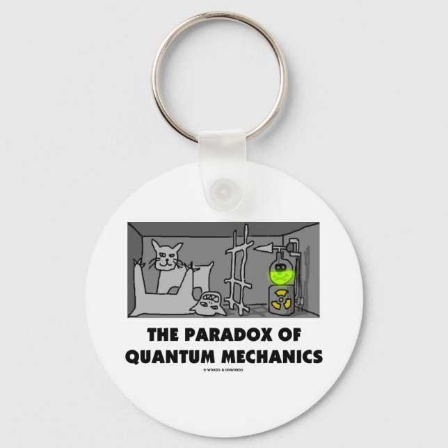 The Paradox Of Quantum Mechanics (Physics Humour) Key Ring (Front)