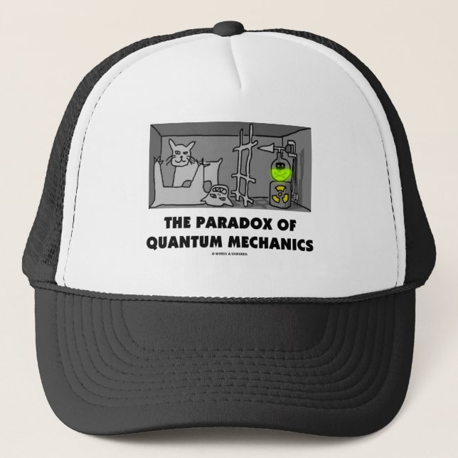 The Paradox Of Quantum Mechanics (Physics Humour) Trucker Hat (Front)