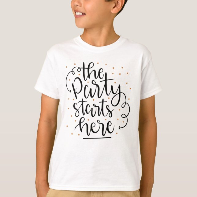 The Party Starts Here T-Shirt (Front)