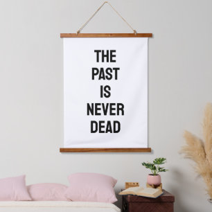 The Past is Never Dead Quote Hanging Tapestry