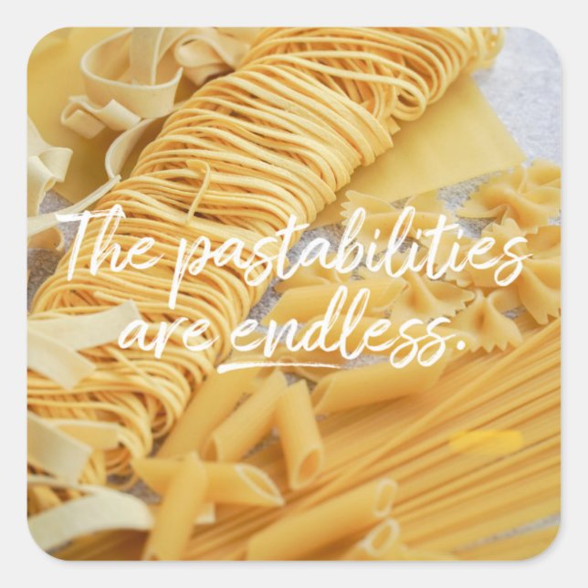 THE PASTABILITIES ARE ENDLESS SQUARE STICKER (Front)