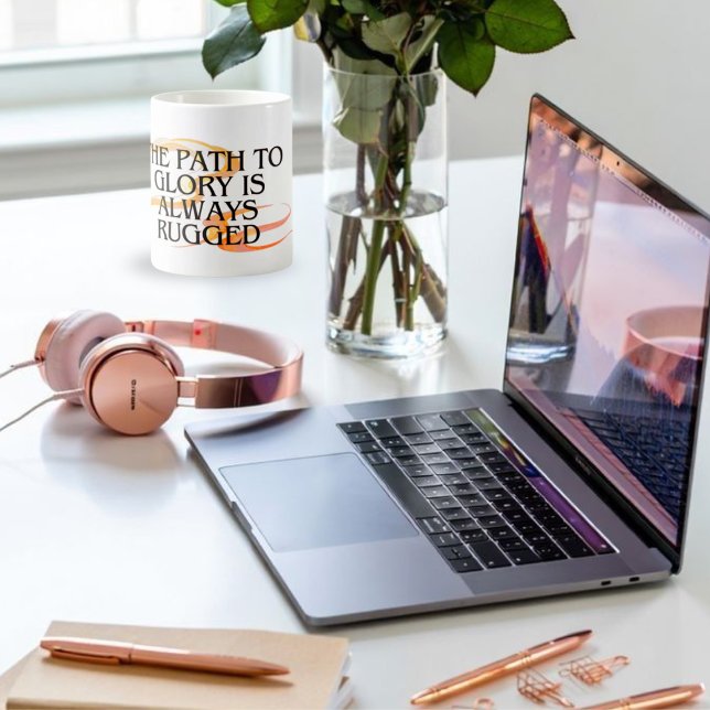 The Path to Glory Is Always Rugged – Inspirational Coffee Mug (Creator Uploaded)