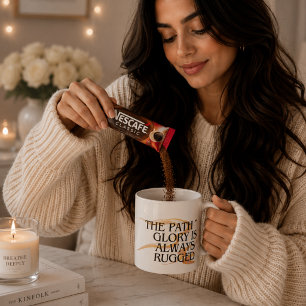 The Path to Glory Is Always Rugged – Inspirational Coffee Mug