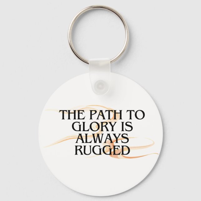 The Path to Glory Is Always Rugged – Inspirational Key Ring (Front)