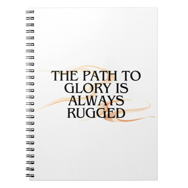 The Path to Glory Is Always Rugged – Inspirational Notebook (Front)