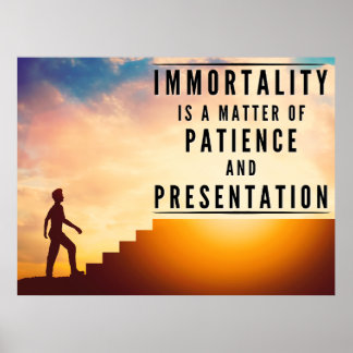 The Patience of Immortality - Inspirational Poster