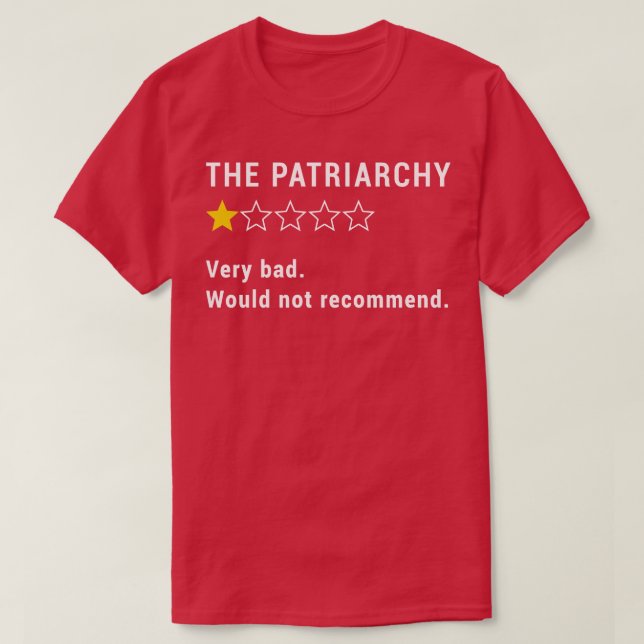 The Patriarchy Bad Review 2 T-Shirt (Design Front)