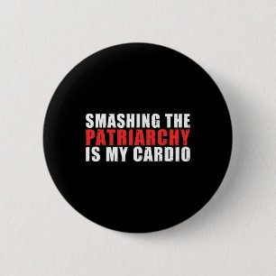 The Patriarchy Is My Cardio Strong Women Feminist  6 Cm Round Badge