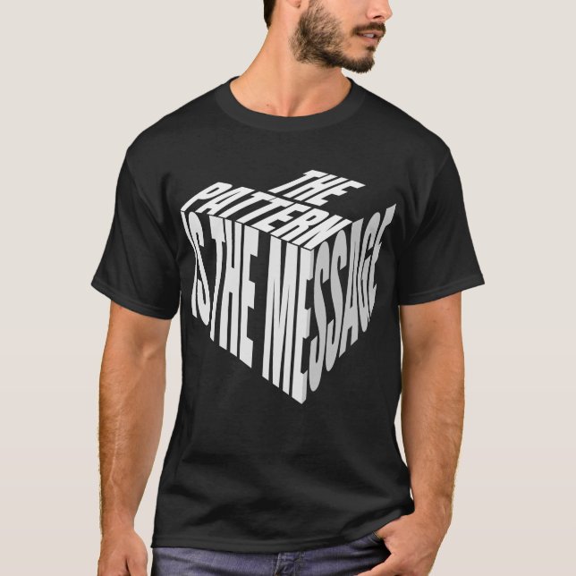 The Pattern Is The Message | Thinker Design T-Shirt (Front)