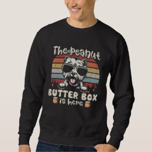 The Peanut Butter Box Is Here Westie Sweatshirt