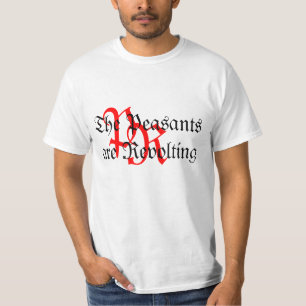 The Peasants are Revolting T-Shirt