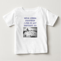 The Peeing In Your Wetsuit Is Cool T-Shirt! (Baby)
