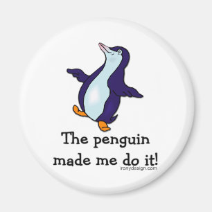 The Penguin Made Me Do it! Magnet