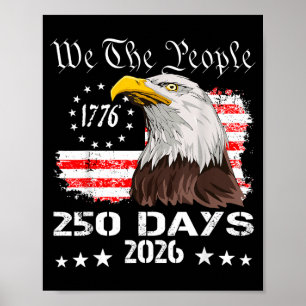 The People 250 Days Aamerican Flag 1776 Eagle 4th Poster