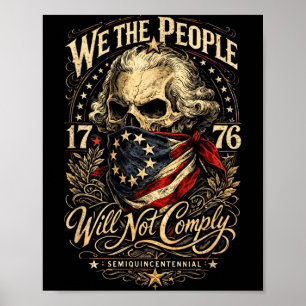 The People Will Not Comply Patriotic 1776 Freedom Poster