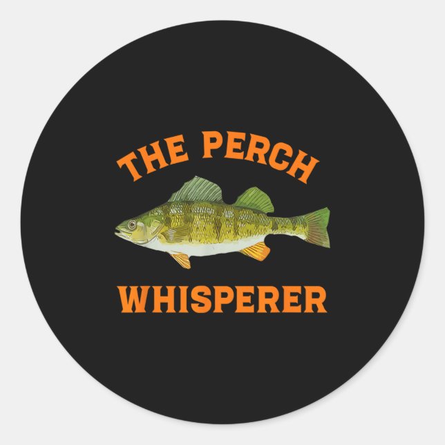 The Perch Whisperer Fishing Design  Classic Round Sticker (Front)
