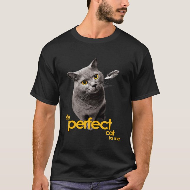 The Perfect Cat for Me British Shorthair T-Shirt (Front)