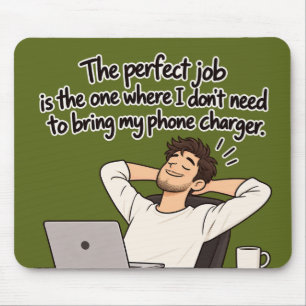 The Perfect Job – Funny Phone Charger Office Humou Mouse Mat