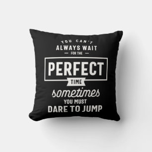 The Perfect Time Motivational Quote Gift Cushion