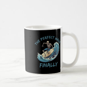 The Perfect Wave Finally Funny Skeleton Surfer Sur Coffee Mug