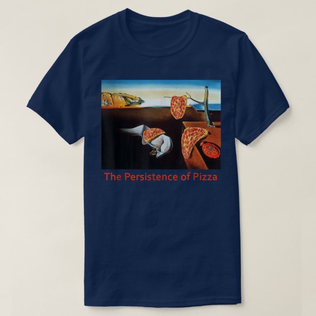 The Persistence Of Pizza Funny Artwork T 31875465 T-Shirt (Design Front)