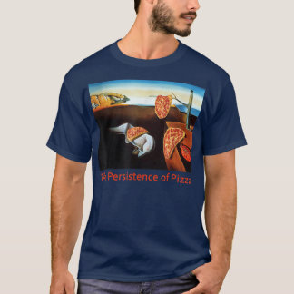 The Persistence Of Pizza Funny Artwork T 31875465 T-Shirt