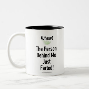 The Person Behind Me Just Farted. Two-Tone Coffee Mug