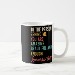 The Person Behind Me You Problem Self Love Mental  Coffee Mug