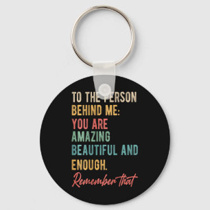 The Person Behind Me You Problem Self Love Mental Key Ring