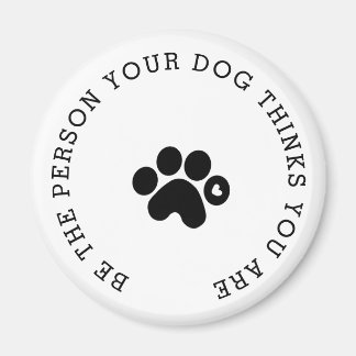 The Person Your Dog Thinks You are Modern Magnet