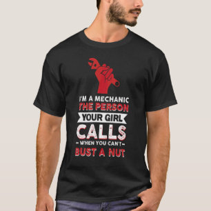 The Person Your Girl Calls When You Can´t Bust A N T-Shirt
