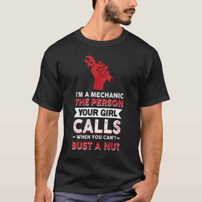 The Person Your Girl Calls When You Can´t Bust A N T-Shirt (Front)