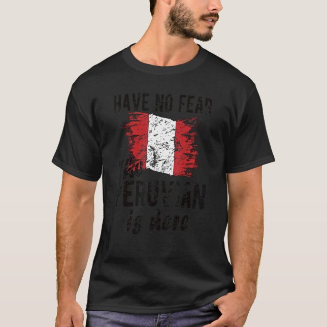 The Peruvian Is Here Peru Flag Peruvian Roots T-Shirt (Front)