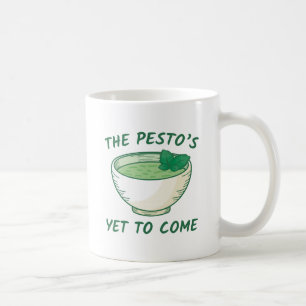 The Pesto’s Yet To Come Coffee Mug