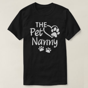The Pet Nanny Pet Sitting Pet Watcher Pet Sitter  T-Shirt