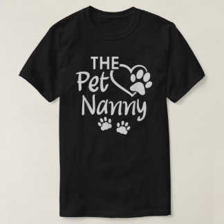 The Pet Nanny Pet Sitting Pet Watcher Pet Sitter  T-Shirt