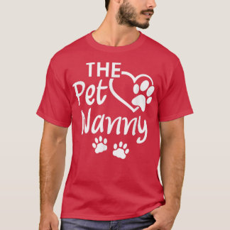 The Pet Nanny Pet Sitting Pet Watcher Pet Sitter T T-Shirt